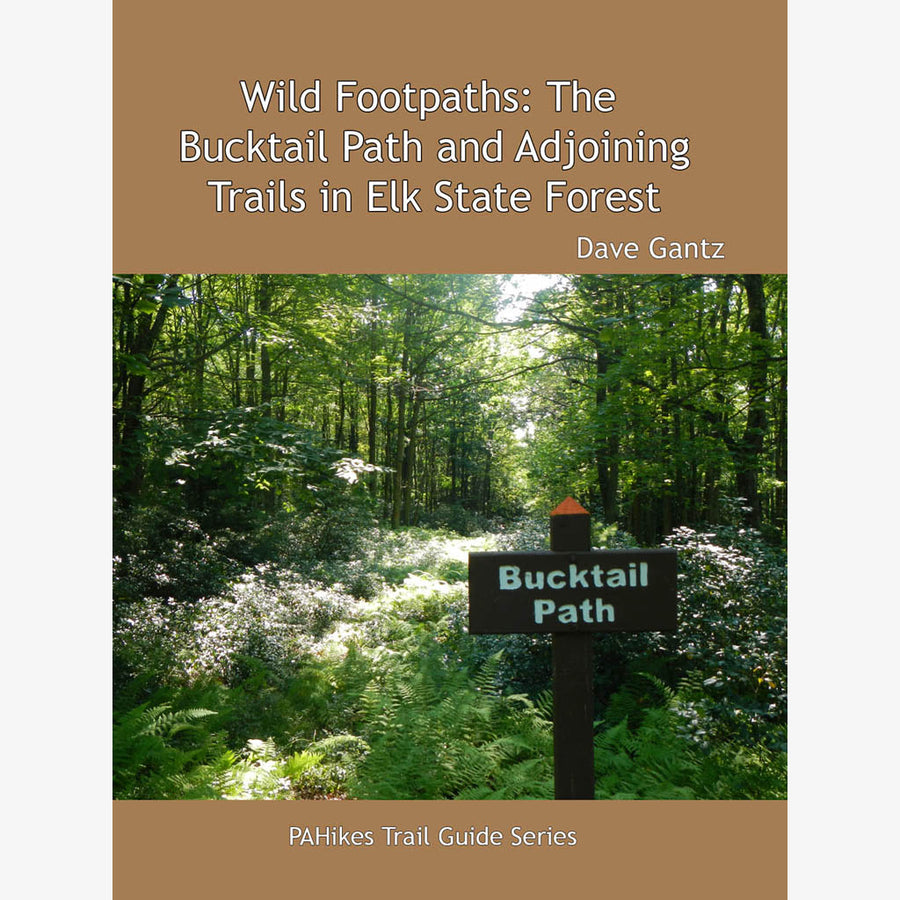 Wild Footpaths: The Bucktail Path and Adjoining Trails in Elk State Forest